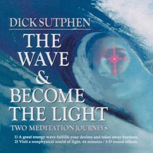 Dick Sutphen - The Wave & Become The Light